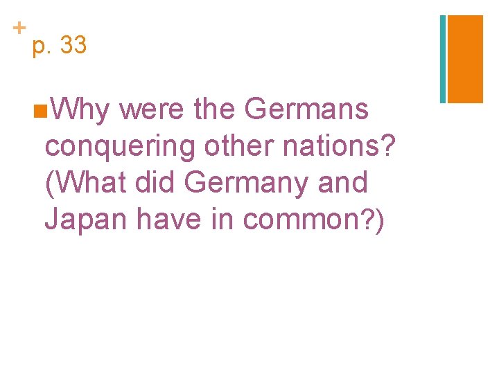 + p. 33 n. Why were the Germans conquering other nations? (What did Germany