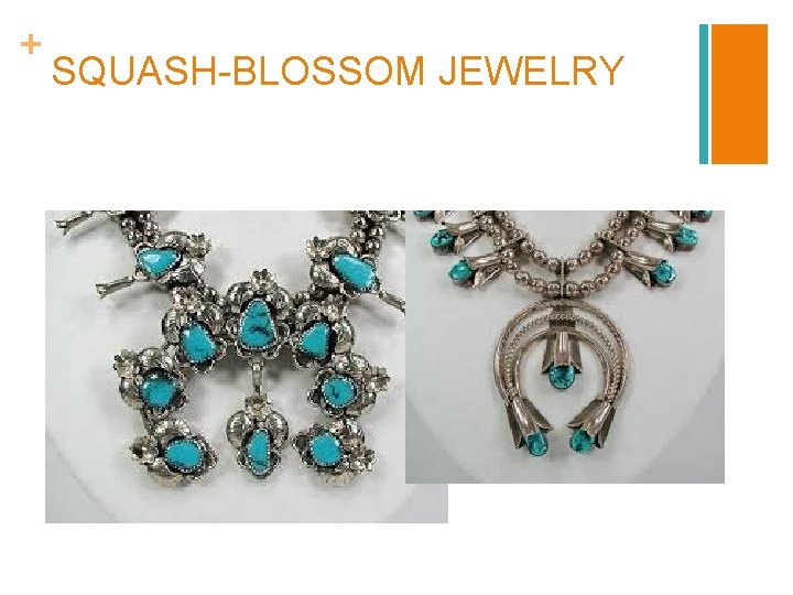 + SQUASH-BLOSSOM JEWELRY 