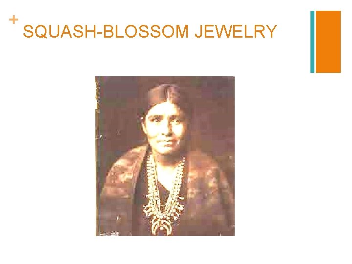 + SQUASH-BLOSSOM JEWELRY 