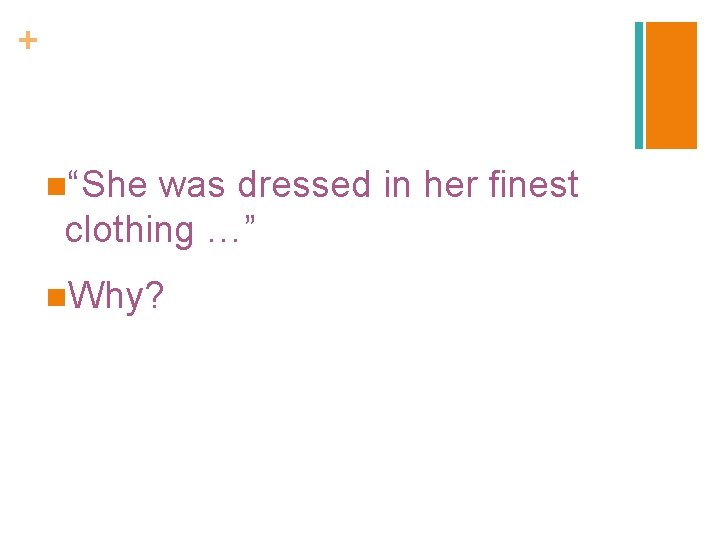 + n“She was dressed in her finest clothing …” n. Why? 