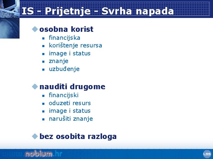 IS - Prijetnje - Svrha napada u osobna korist n n n financijska korištenje