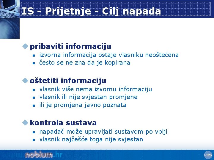 IS - Prijetnje - Cilj napada u pribaviti informaciju n n izvorna informacija ostaje