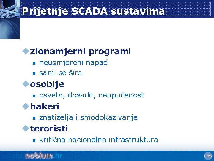 Prijetnje SCADA sustavima uzlonamjerni programi n n neusmjereni napad sami se šire uosoblje n
