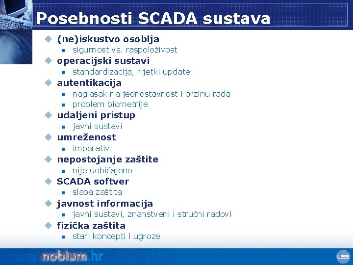 Posebnosti SCADA sustava u (ne)iskustvo osoblja n sigurnost vs. raspoloživost u operacijski sustavi n