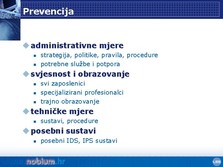 Prevencija u administrativne mjere n n strategija, politike, pravila, procedure potrebne službe i potpora