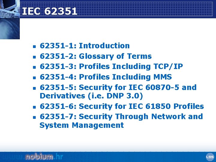 IEC 62351 n n n n 62351 -1: Introduction 62351 -2: Glossary of Terms