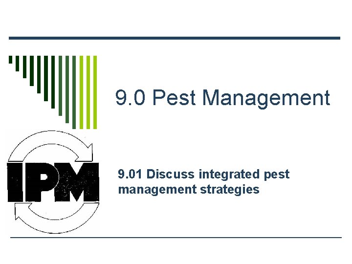 9. 0 Pest Management 9. 01 Discuss integrated pest management strategies 