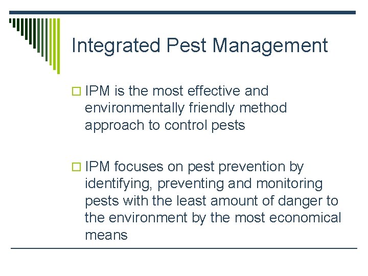Integrated Pest Management o IPM is the most effective and environmentally friendly method approach
