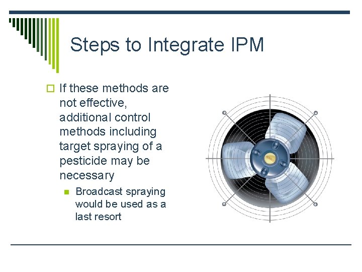 Steps to Integrate IPM o If these methods are not effective, additional control methods