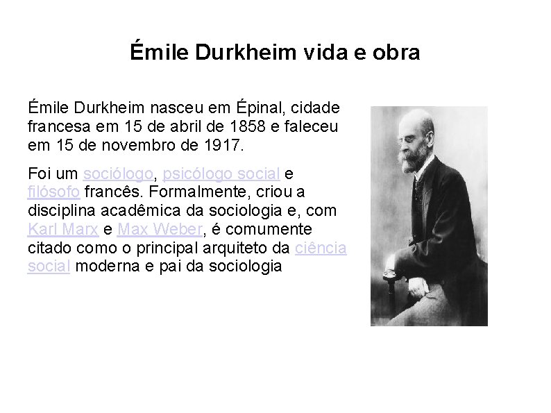 Émile Durkheim vida e obra Émile Durkheim nasceu em Épinal, cidade francesa em 15