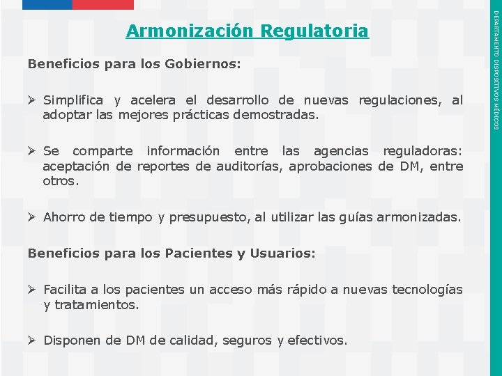 Beneficios para los Gobiernos: Ø Simplifica y acelera el desarrollo de nuevas regulaciones, al