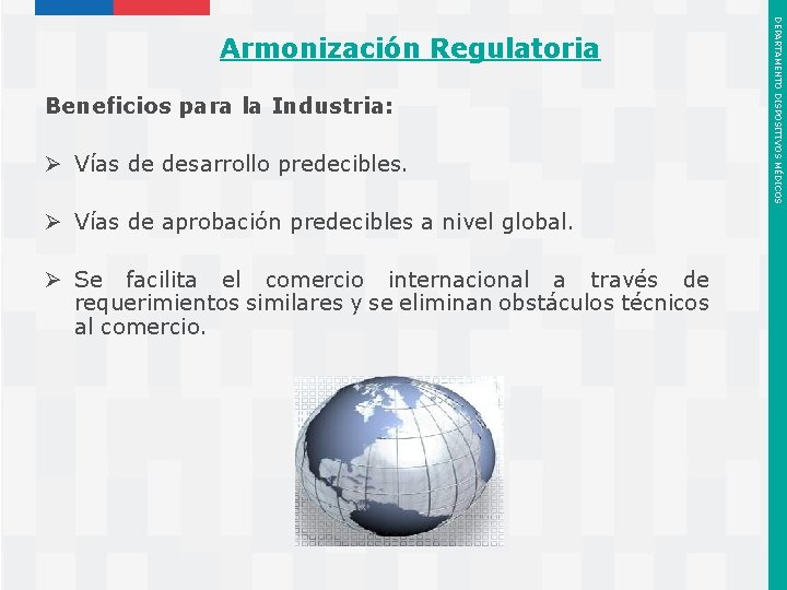 Beneficios para la Industria: Ø Vías de desarrollo predecibles. Ø Vías de aprobación predecibles