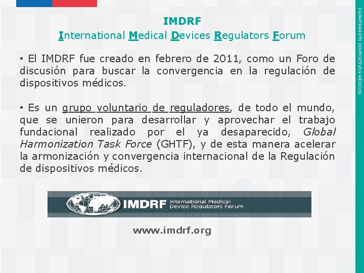  • El IMDRF fue creado en febrero de 2011, como un Foro de
