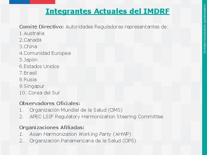 Comité Directivo: Autoridades Reguladoras representantes de: 1. Australia 2. Canadá 3. China 4. Comunidad