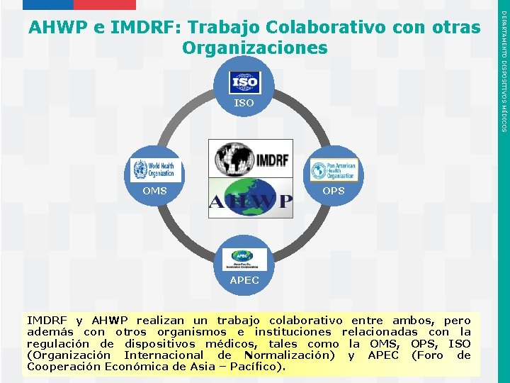 ISO OMS OPS APEC IMDRF y AHWP realizan un trabajo colaborativo entre ambos, pero