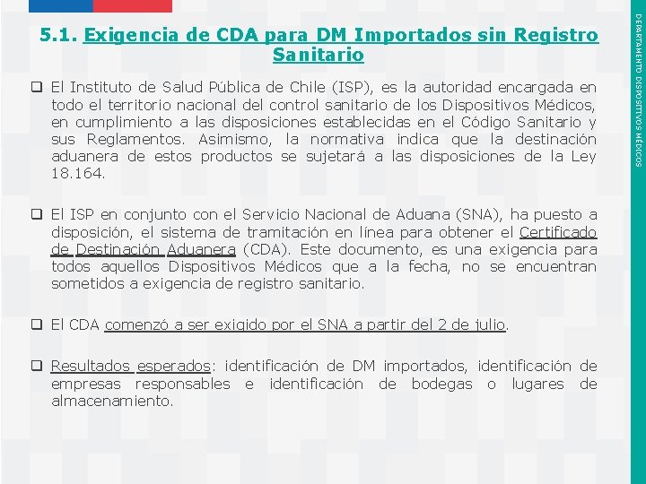 q El Instituto de Salud Pública de Chile (ISP), es la autoridad encargada en