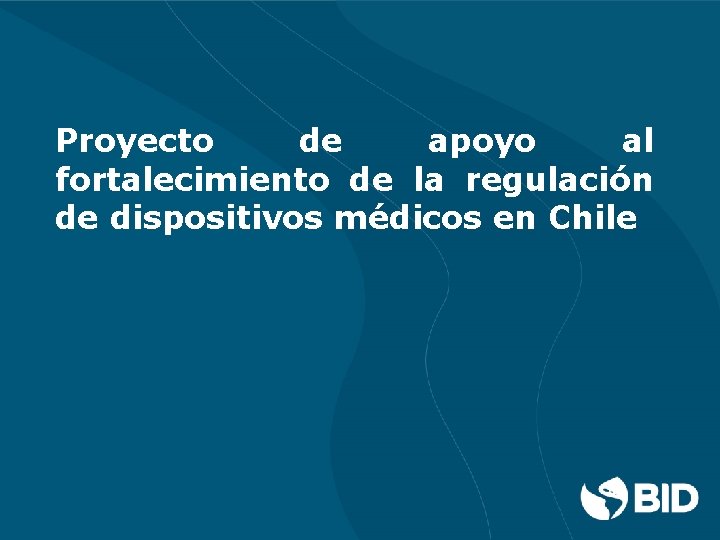 Proyecto de apoyo al fortalecimiento de la regulación de dispositivos médicos en Chile Instituto