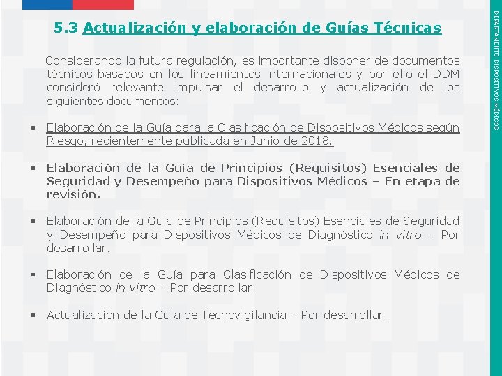  Considerando la futura regulación, es importante disponer de documentos técnicos basados en los