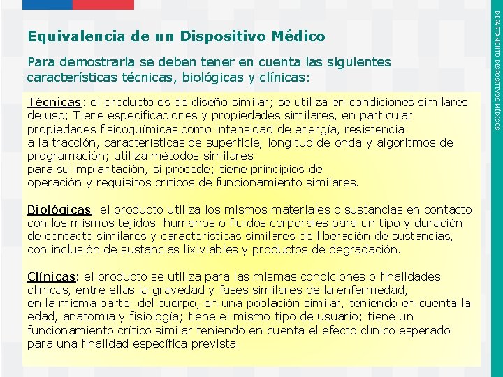 Para demostrarla se deben tener en cuenta las siguientes características técnicas, biológicas y clínicas: