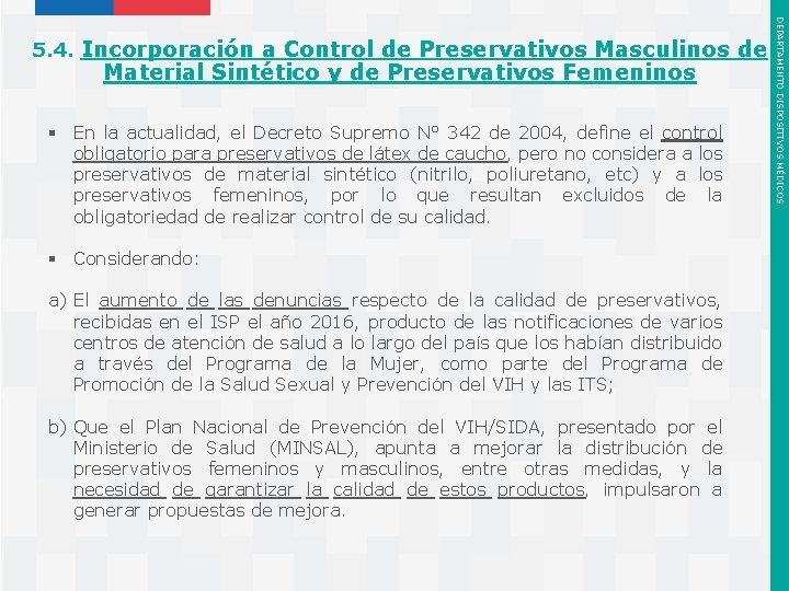 Material Sintético y de Preservativos Femeninos § En la actualidad, el Decreto Supremo N°