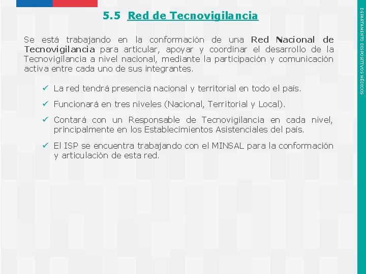 Se está trabajando en la conformación de una Red Nacional de Tecnovigilancia para articular,