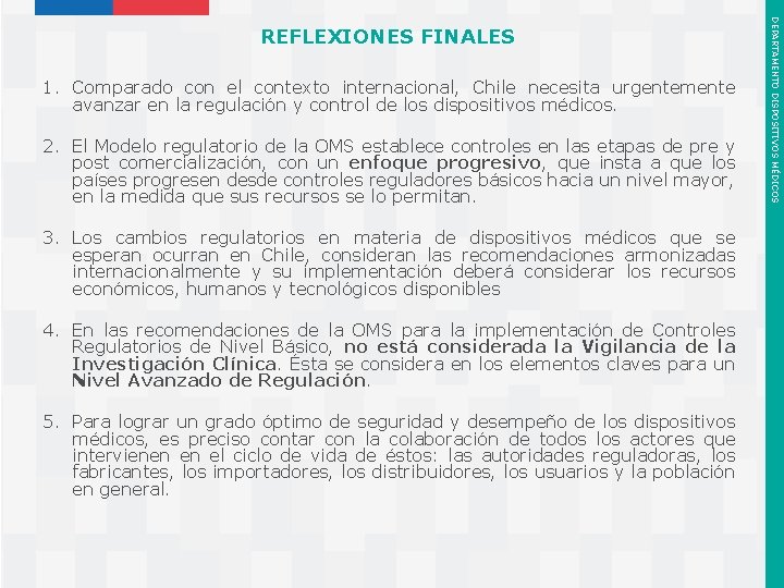 1. Comparado con el contexto internacional, Chile necesita urgentemente avanzar en la regulación y