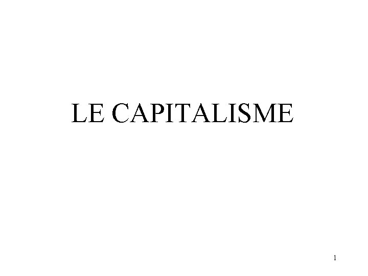 LE CAPITALISME 1 