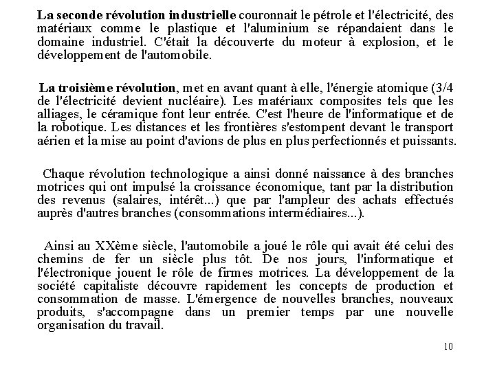 La seconde révolution industrielle couronnait le pétrole et l'électricité, des matériaux comme le plastique La seconde révolution industrielle couronnait le pétrole et l'électricité, des matériaux comme le plastique