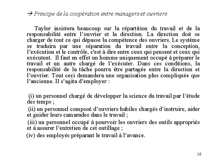  Principe de la coopération entre managers et ouvriers Taylor insistera beaucoup sur la