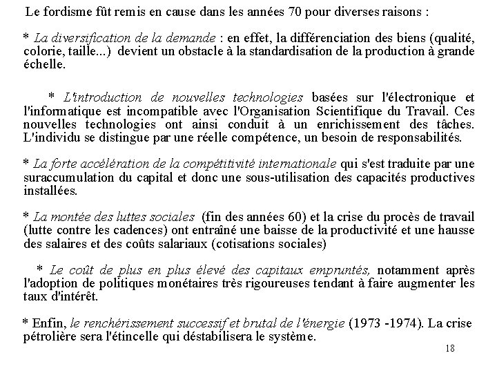Le fordisme fût remis en cause dans les années 70 pour diverses raisons Le fordisme fût remis en cause dans les années 70 pour diverses raisons