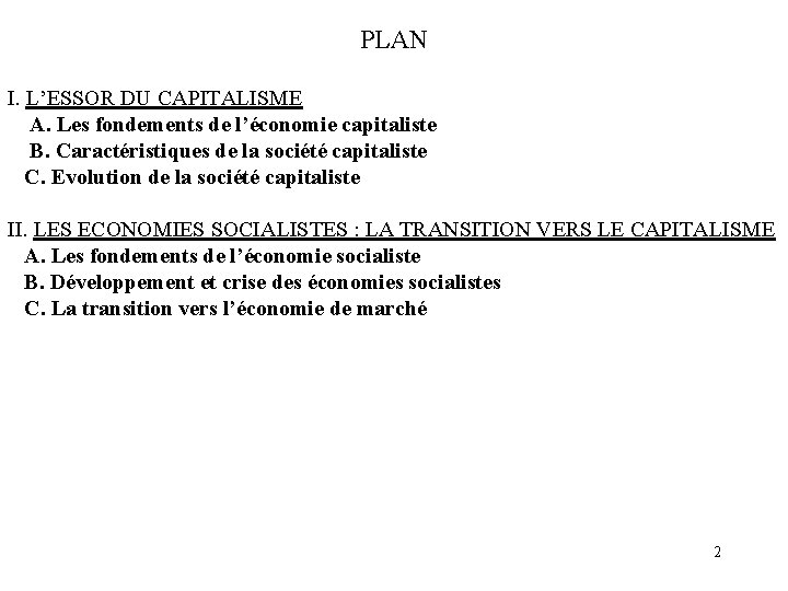 PLAN I. L’ESSOR DU CAPITALISME A. Les fondements de l’économie capitaliste B. Caractéristiques de PLAN I. L’ESSOR DU CAPITALISME A. Les fondements de l’économie capitaliste B. Caractéristiques de
