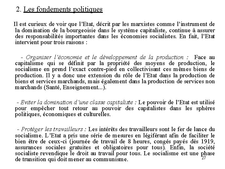  2. Les fondements politiques Il est curieux de voir que l’Etat, décrit par