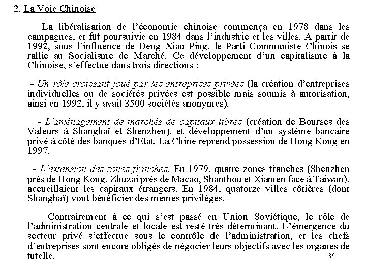 2. La Voie Chinoise La libéralisation de l’économie chinoise commença en 1978 dans les 2. La Voie Chinoise La libéralisation de l’économie chinoise commença en 1978 dans les
