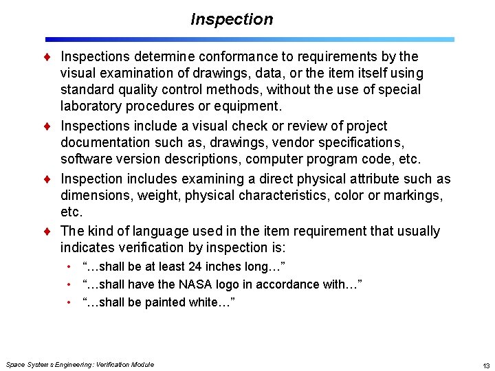 Inspection Inspections determine conformance to requirements by the visual examination of drawings, data, or
