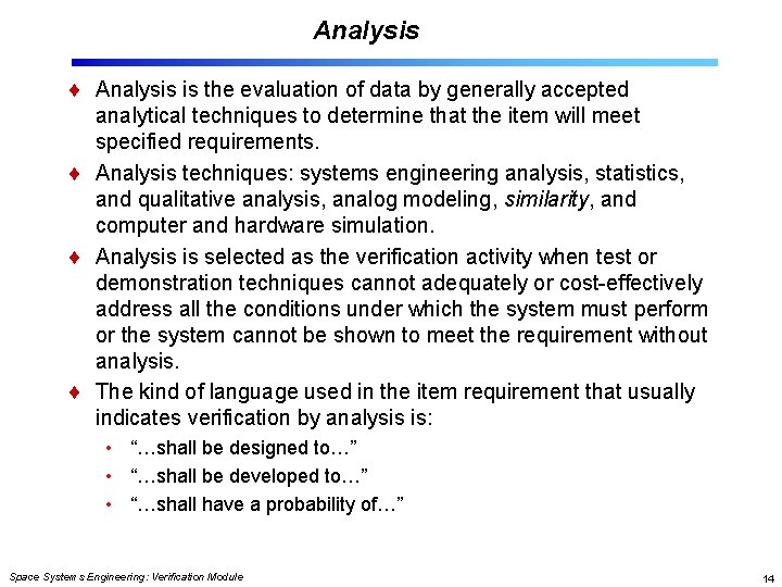 Analysis is the evaluation of data by generally accepted analytical techniques to determine that