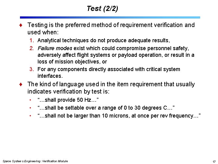 Test (2/2) Testing is the preferred method of requirement verification and used when: 1.