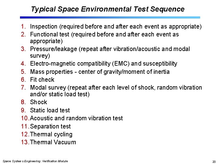Typical Space Environmental Test Sequence 1. Inspection (required before and after each event as