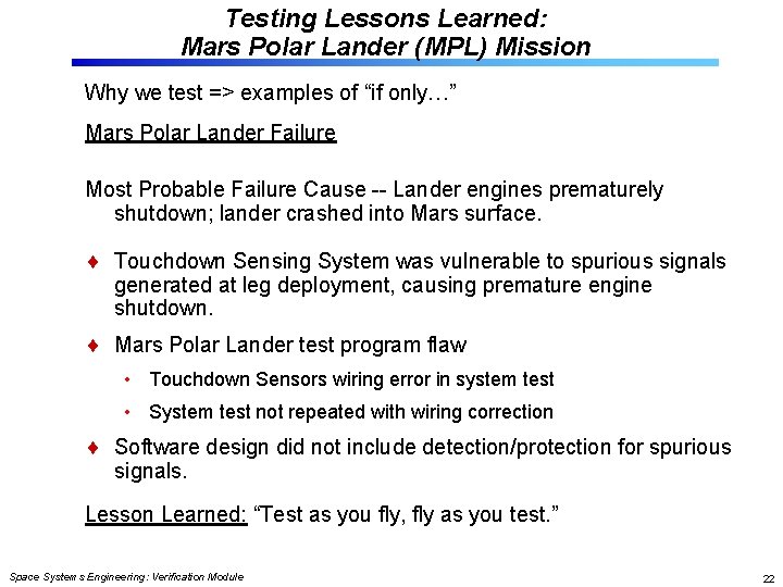 Testing Lessons Learned: Mars Polar Lander (MPL) Mission Why we test => examples of