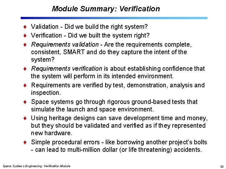 Module Summary: Verification Validation - Did we build the right system? Verification - Did
