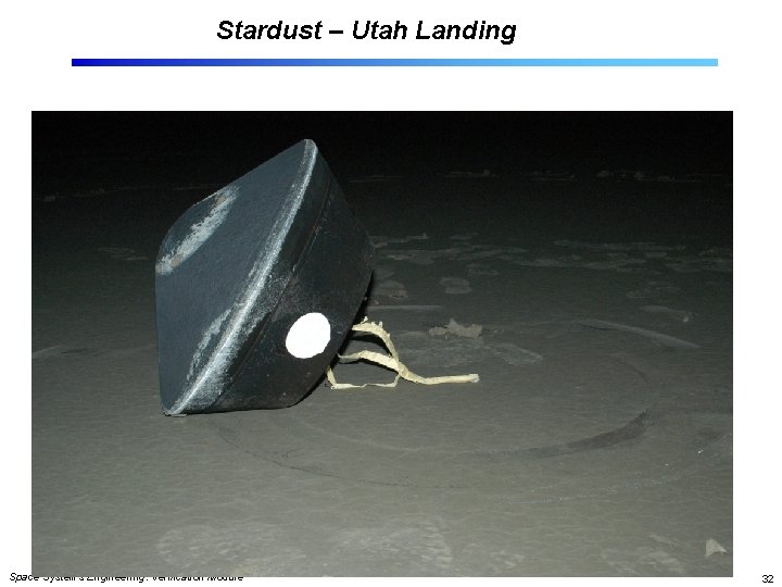 Stardust – Utah Landing Space Systems Engineering: Verification Module 32 