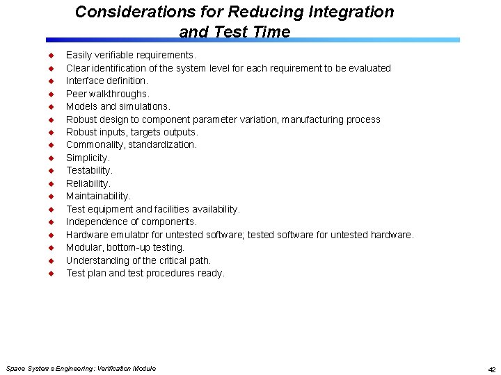 Considerations for Reducing Integration and Test Time Easily verifiable requirements. Clear identification of the