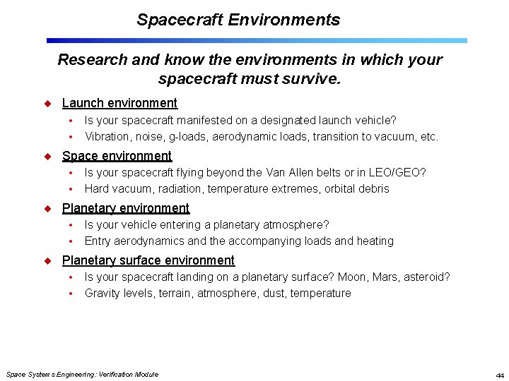 Spacecraft Environments Research and know the environments in which your spacecraft must survive. Launch