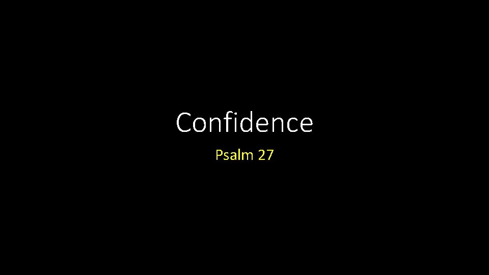 Confidence Psalm 27 