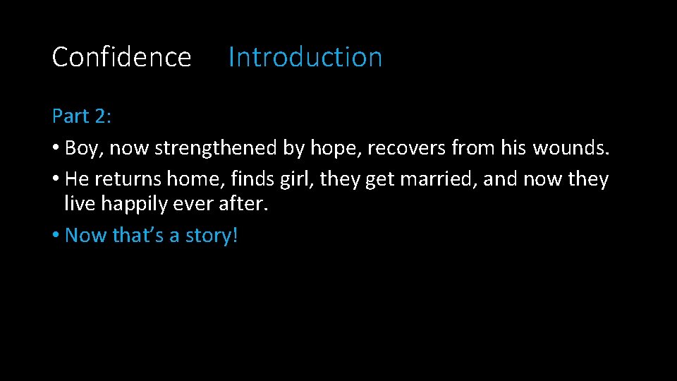 Confidence Introduction Part 2: • Boy, now strengthened by hope, recovers from his wounds.