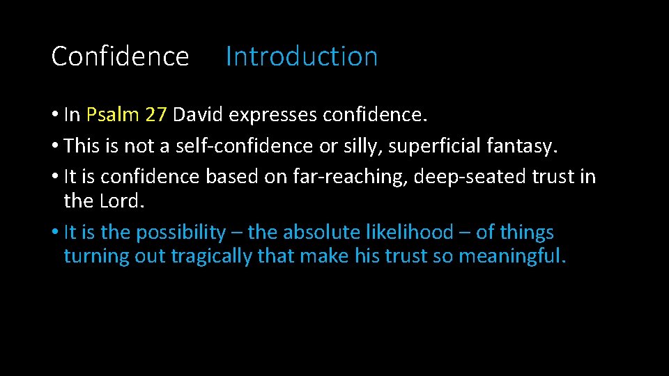 Confidence Introduction • In Psalm 27 David expresses confidence. • This is not a