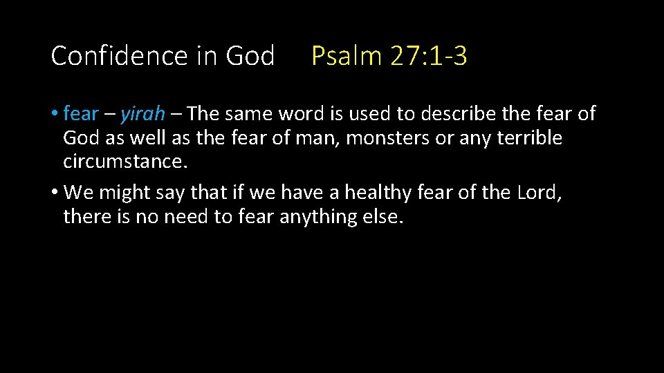 Confidence in God Psalm 27: 1 -3 • fear – yirah – The same