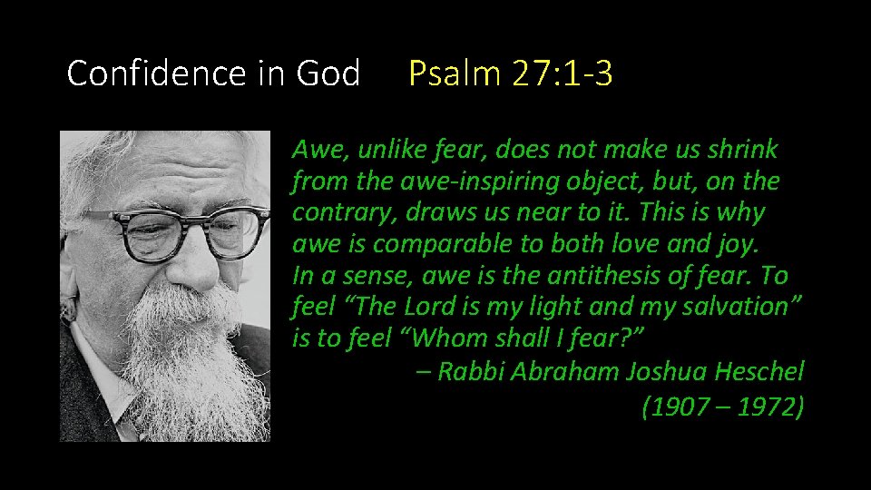 Confidence in God Psalm 27: 1 -3 Awe, unlike fear, does not make us