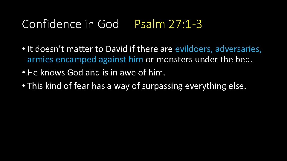Confidence in God Psalm 27: 1 -3 • It doesn’t matter to David if