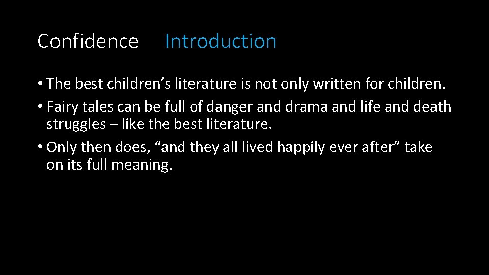 Confidence Introduction • The best children’s literature is not only written for children. •