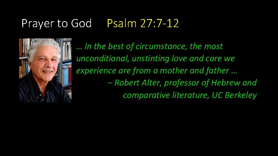 Prayer to God Psalm 27: 7 -12 … In the best of circumstance, the